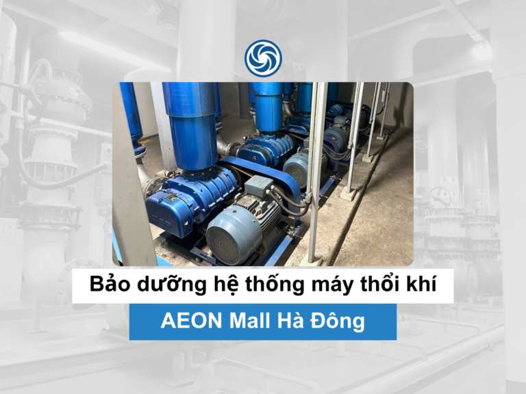 Bảo dưỡng hệ thống máy thổi khí AEON Mall Hà Đông